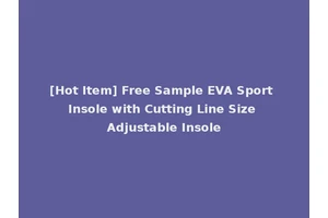 [Hot Item] Free Sample EVA Sport Insole with Cutting Line Size Adjustable Insole