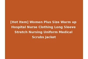 [Hot Item] Women Plus Size Warm up Hospital Nurse Clothing Long Sleeve Stretch Nursing Uniform Medical Scrubs Jacket