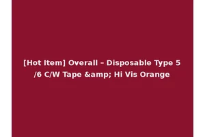 [Hot Item] Overall – Disposable Type 5/6 C/W Tape &amp; Hi Vis Orange
