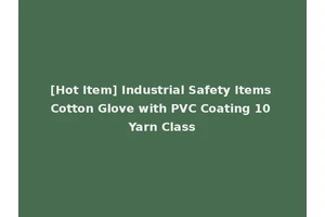 [Hot Item] Industrial Safety Items Cotton Glove with PVC Coating 10 Yarn Class