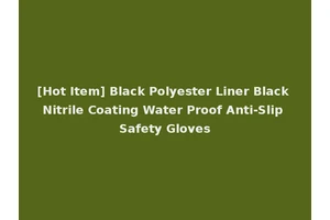 [Hot Item] Black Polyester Liner Black Nitrile Coating Water Proof Anti-Slip Safety Gloves