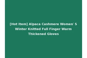 [Hot Item] Alpaca Cashmere Women′ S Winter Knitted Full Finger Warm Thickened Gloves