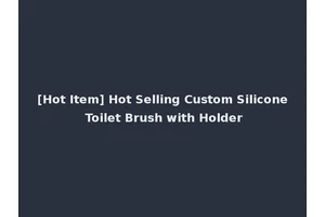 [Hot Item] Hot Selling Custom Silicone Toilet Brush with Holder