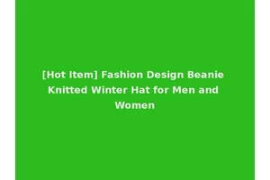 [Hot Item] Fashion Design Beanie Knitted Winter Hat for Men and Women