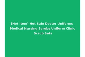 [Hot Item] Hot Sale Doctor Uniforms Medical Nursing Scrubs Uniform Clinic Scrub Sets