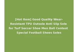 [Hot Item] Good Quality Wear-Resistant TPU Outsole Anti Slip Sole for Turf Soccer Shoe Men Ball Contest Special Football Shoes Soles