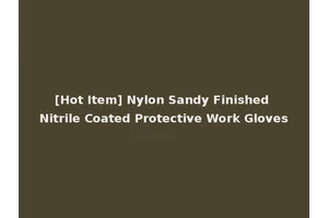 [Hot Item] Nylon Sandy Finished Nitrile Coated Protective Work Gloves
