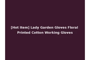[Hot Item] Lady Garden Gloves Floral Printed Cotton Working Gloves