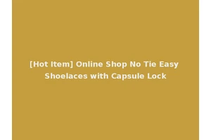 [Hot Item] Online Shop No Tie Easy Shoelaces with Capsule Lock