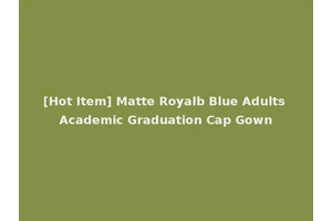 [Hot Item] Matte Royalb Blue Adults Academic Graduation Cap Gown