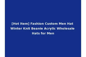 [Hot Item] Fashion Custom Men Hat Winter Knit Beanie Acrylic Wholesale Hats for Men