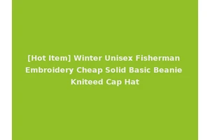 [Hot Item] Winter Unisex Fisherman Embroidery Cheap Solid Basic Beanie Kniteed Cap Hat