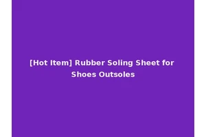 [Hot Item] Rubber Soling Sheet for Shoes Outsoles