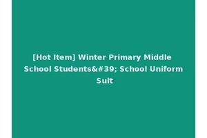 [Hot Item] Winter Primary Middle School Students' School Uniform Suit