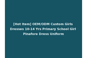 [Hot Item] OEM/ODM Custom Girls Dresses 10-14 Yrs Primary School Girl Pinafore Dress Uniform