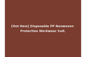 [Hot Item] Disposable PP Nonwoven Protective Workwear Suit.