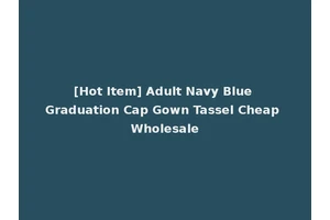 [Hot Item] Adult Navy Blue Graduation Cap Gown Tassel Cheap Wholesale