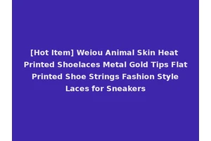 [Hot Item] Weiou Animal Skin Heat Printed Shoelaces Metal Gold Tips Flat Printed Shoe Strings Fashion Style Laces for Sneakers
