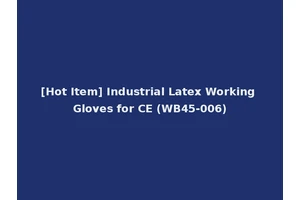 [Hot Item] Industrial Latex Working Gloves for CE (WB45-006)