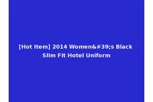 [Hot Item] 2014 Women's Black Slim Fit Hotel Uniform