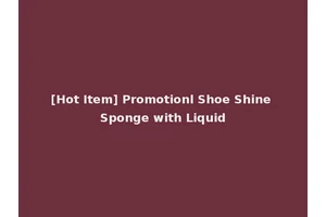 [Hot Item] Promotionl Shoe Shine Sponge with Liquid