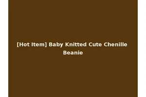 [Hot Item] Baby Knitted Cute Chenille Beanie