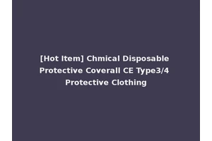 [Hot Item] Chmical Disposable Protective Coverall CE Type3/4 Protective Clothing