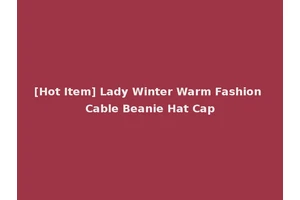 [Hot Item] Lady Winter Warm Fashion Cable Beanie Hat Cap