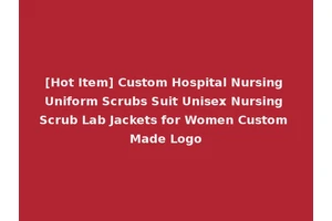 [Hot Item] Custom Hospital Nursing Uniform Scrubs Suit Unisex Nursing Scrub Lab Jackets for Women Custom Made Logo