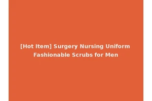 [Hot Item] Surgery Nursing Uniform Fashionable Scrubs for Men