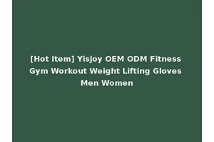 [Hot Item] Yisjoy OEM ODM Fitness Gym Workout Weight Lifting Gloves Men Women