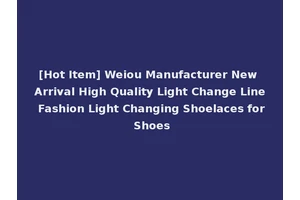 [Hot Item] Weiou Manufacturer New Arrival High Quality Light Change Line Fashion Light Changing Shoelaces for Shoes