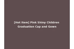 [Hot Item] Pink Shiny Children Graduation Cap and Gown