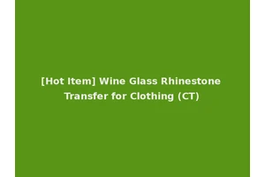 [Hot Item] Wine Glass Rhinestone Transfer for Clothing (CT)