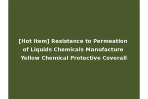 [Hot Item] Resistance to Permeation of Liquids Chemicals Manufacture Yellow Chemical Protective Coverall