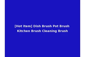 [Hot Item] Dish Brush Pot Brush Kitchen Brush Cleaning Brush
