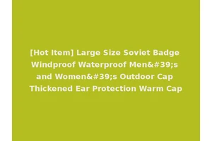 [Hot Item] Large Size Soviet Badge Windproof Waterproof Men's and Women's Outdoor Cap Thickened Ear Protection Warm Cap