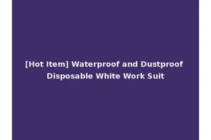 [Hot Item] Waterproof and Dustproof Disposable White Work Suit