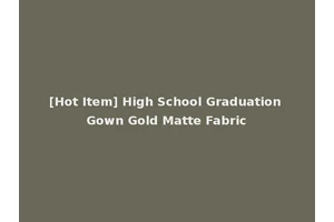[Hot Item] High School Graduation Gown Gold Matte Fabric