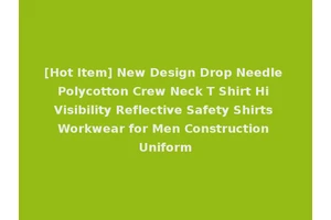 [Hot Item] New Design Drop Needle Polycotton Crew Neck T Shirt Hi Visibility Reflective Safety Shirts Workwear for Men Construction Uniform