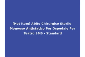 [Hot Item] Abito Chirurgico Sterile Monouso Antistatico Per Ospedale Per Teatro SMS - Standard
