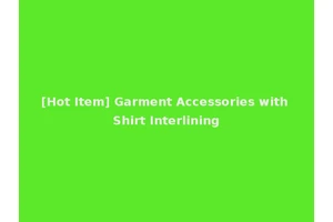 [Hot Item] Garment Accessories with Shirt Interlining