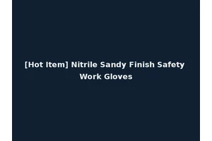 [Hot Item] Nitrile Sandy Finish Safety Work Gloves