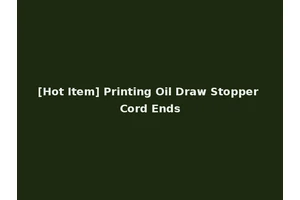 [Hot Item] Printing Oil Draw Stopper Cord Ends
