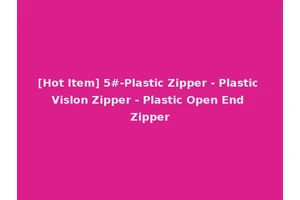 [Hot Item] 5#-Plastic Zipper - Plastic Vislon Zipper - Plastic Open End Zipper