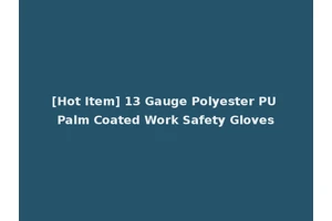 [Hot Item] 13 Gauge Polyester PU Palm Coated Work Safety Gloves