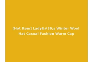 [Hot Item] Lady's Winter Wool Hat Casual Fashion Warm Cap