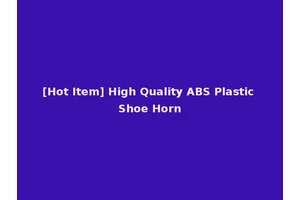 [Hot Item] High Quality ABS Plastic Shoe Horn
