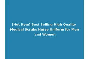 [Hot Item] Best Selling High Quality Medical Scrubs Nurse Uniform for Men and Women