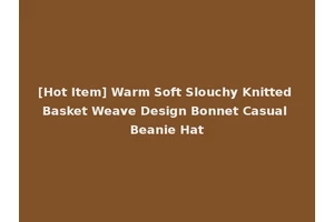 [Hot Item] Warm Soft Slouchy Knitted Basket Weave Design Bonnet Casual Beanie Hat